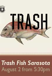 Trash Fish Sarasota on August 2 includes Chef Paul Mattison at Louis Moder in Sarasota, Florida