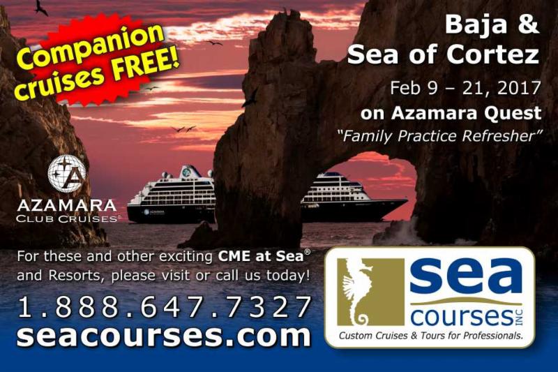 Join us on the BCMJ Family Practice Refersher on board the Azamara Quest sailing in the Baja and Sea of Cortez Feb. 9-21_ 2017. Book by June 30th and Save _100 on tuition