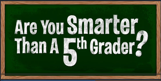 Smarter than a 5th Grader?