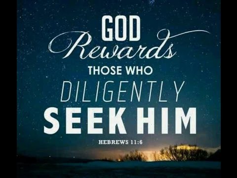God rewards those who diligently seek Him