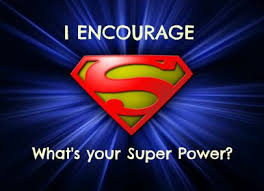 I Encourage, what's your super power
