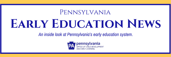 Welcome to PA Early Education News. An inside look at Pennsylvania's 