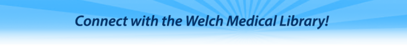 Connect with the Welch Medical Library!