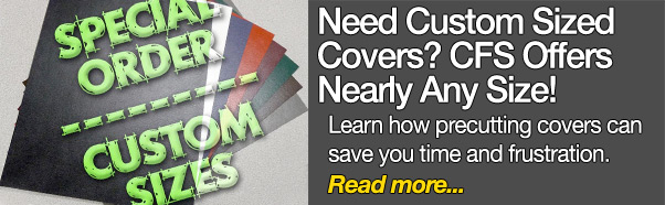 Save time and labor - get your custom size covers pre-trimmed
