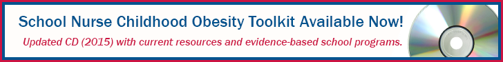 School Nurse Childhood Obesity Toolkit Available Now_ Updated CD 2015 with current resources and evidence-based school programs. 