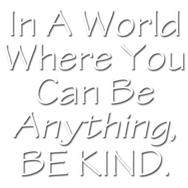Be Anything Be Kind