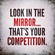 Competition is in the mirror