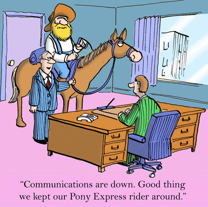 Cartoon of businessmen talking with cowboy on horse nearby, communications are down, good thing we kept our pony express rider around.
