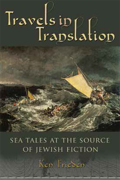 Travels in Translation Sea Tales at the Source of Jewish Fiction