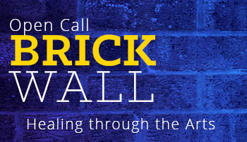 Open Call: Brick Wall, Healing through the Arts