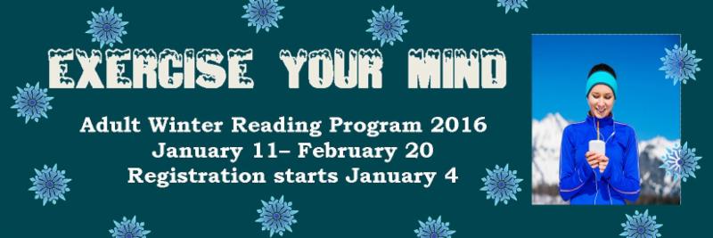 exercise your mind adult winter reading program 2016 january 11 to february 20 registration starts january 4