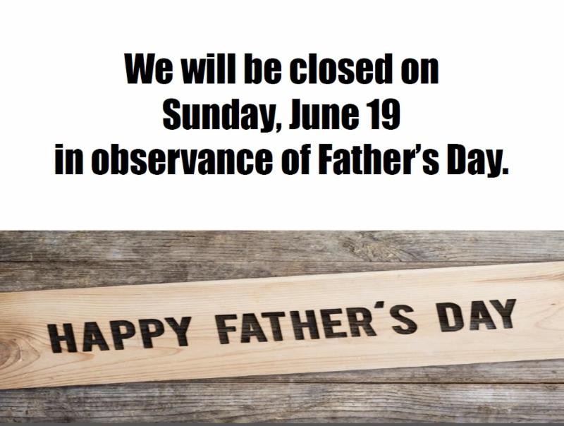 we will be closed on father_s day sunday june 19