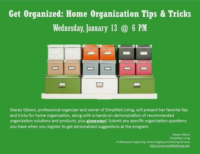 Get Organized home organization tips and tricks wednesday january 13 at 6 pm