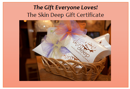The Gift Everyone Loves! The Skin Deep Gift Certificate