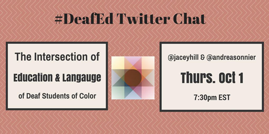 DeafEd Twitter Chat - October 1 The intersection of education and language of deaf students of color