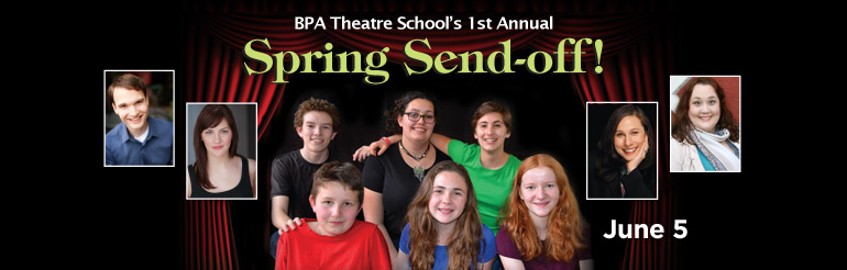 BPA Theatre School's 1st Annual Spring Send-off June 5