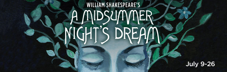 The BPA Shakespeare Society presents A MIDSUMMER NIGHT'S DREAM July 9 - 26