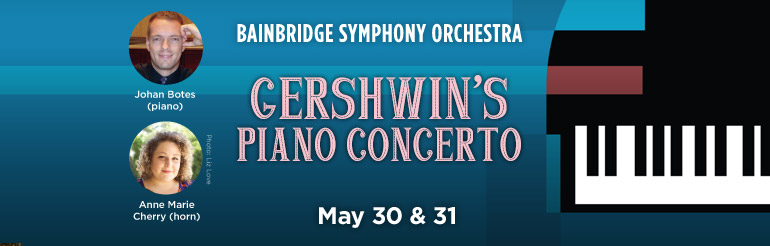 Bainbridge Symphony Orchestra presents GERSHWIN'S PIANO CONCERTO May 30 & 31 at BPA