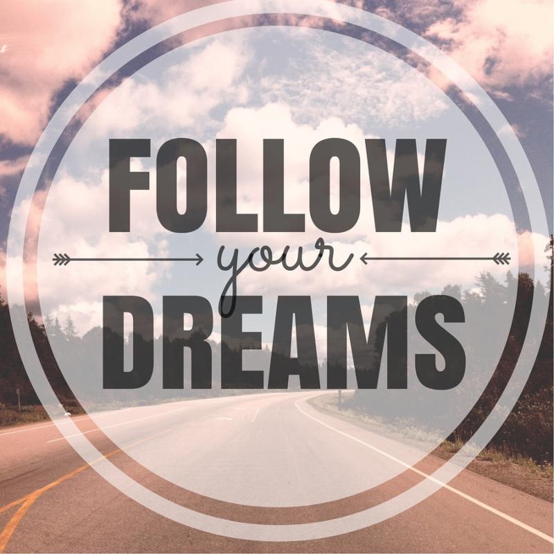follow your dreams follow your dreams