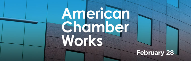 American Chamber Works - February 28 at BPA